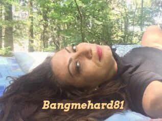 Bangmehard81