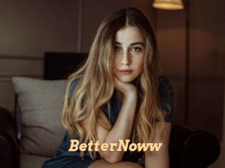 BetterNoww