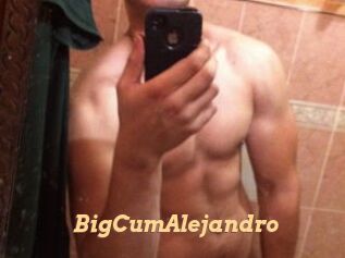 BigCumAlejandro
