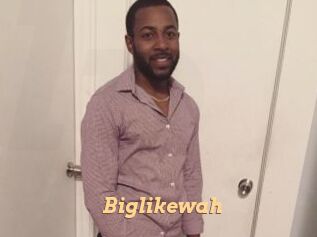 Biglikewah