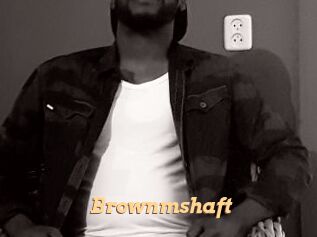 Brownmshaft