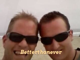 Betterthanever