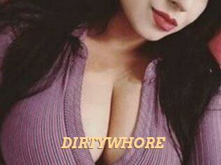 DIRTYWHORE
