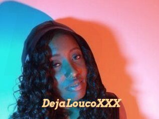 DejaLoucoXXX