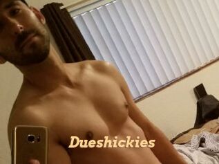 Dueshickies