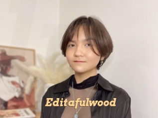 Editafulwood