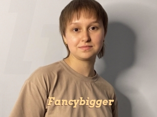 Fancybigger