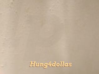 Hung4dollas