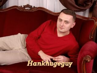 Hankhugeguy