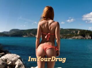 ImYourDrug