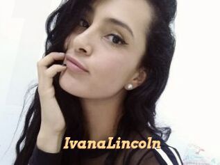 IvanaLincoln