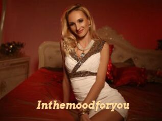 Inthemoodforyou