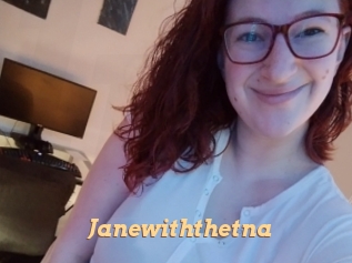 Janewiththetna