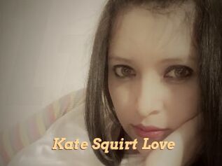 Kate_Squirt_Love