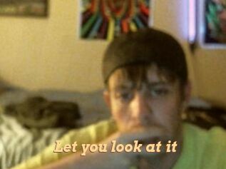Let_you_look_at_it