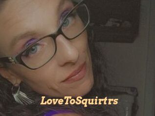LoveToSquirtrs