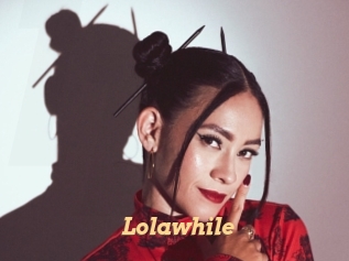 Lolawhile