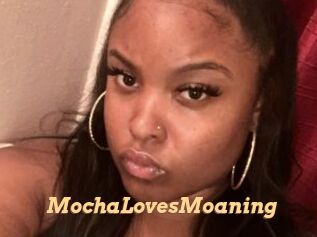 MochaLovesMoaning