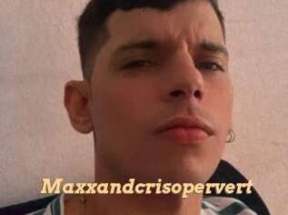 Maxxandcrisopervert