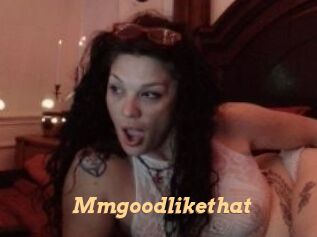 Mmgoodlikethat