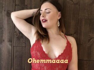 Ohemmaaaa