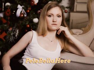 PeleBellaHere