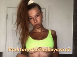 Pinktomaketheboyswink