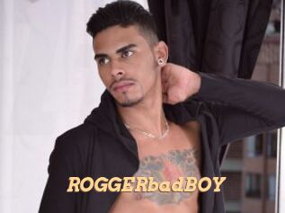 ROGGERbadBOY