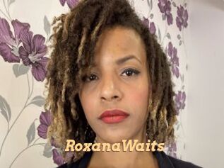 RoxanaWaits