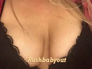 Rushbabyout