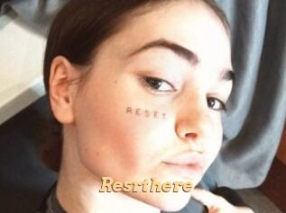 Resrthere