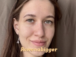 Rowenabigger
