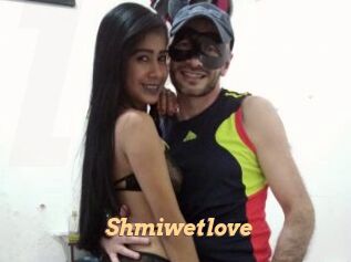 Shmiwetlove
