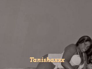 Tanishaxxx