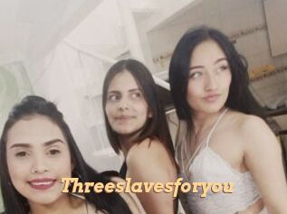 Threeslavesforyou