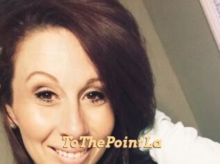ToThePointLa