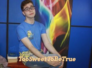 TooSweetToBeTrue