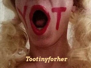 Tootinyforher
