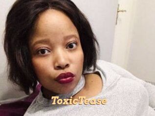ToxicTease