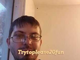 Trytoplease20fun