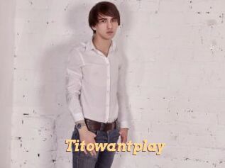 Titowantplay