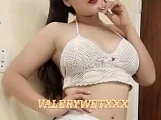 VALERYWETXXX