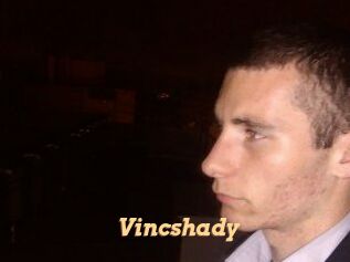 Vincshady