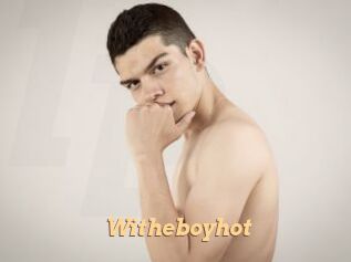 Witheboyhot