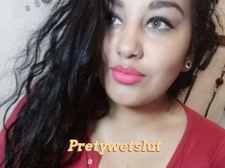 Pretywetslut