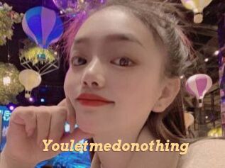 Youletmedonothing