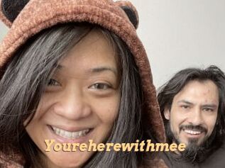 Youreherewithmee