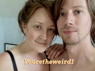 Youretheweird1
