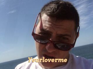Yourloverme