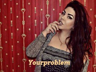 Yourproblem